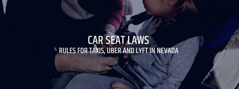 Car Seat Laws In Taxis Uber Lyft, Nevada Car Seat Laws